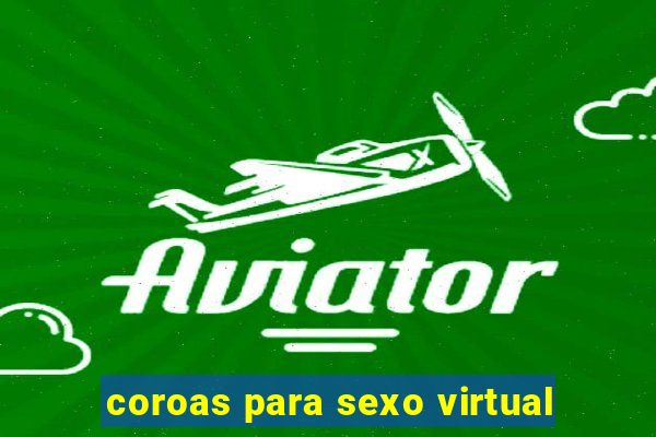 coroas para sexo virtual